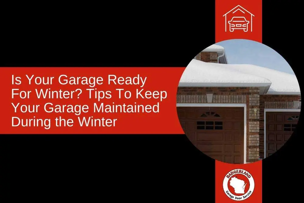 Tips for Winter Maintenance | Badgerland Garage Door Service
