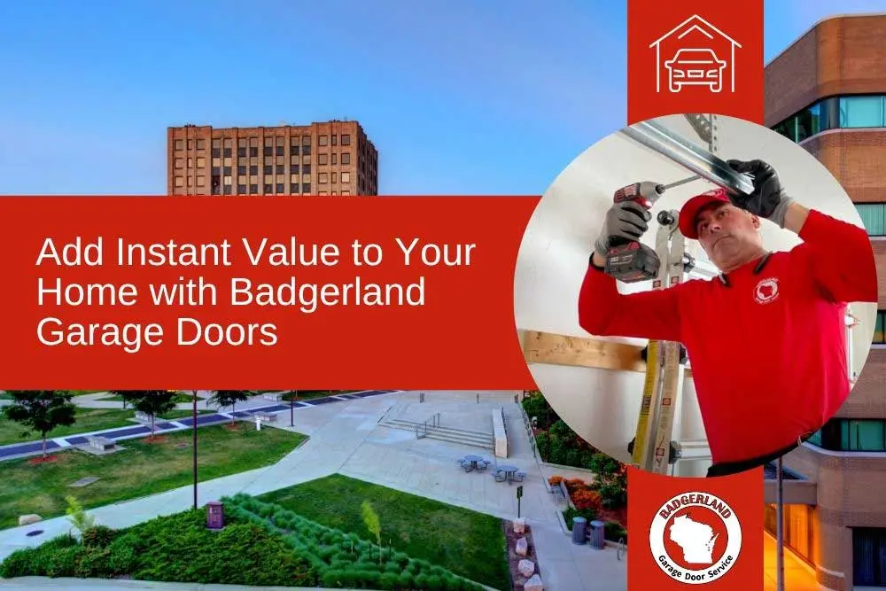 Add Instant Home Value with Badgerland Garage Doors | Green Bay & Appleton