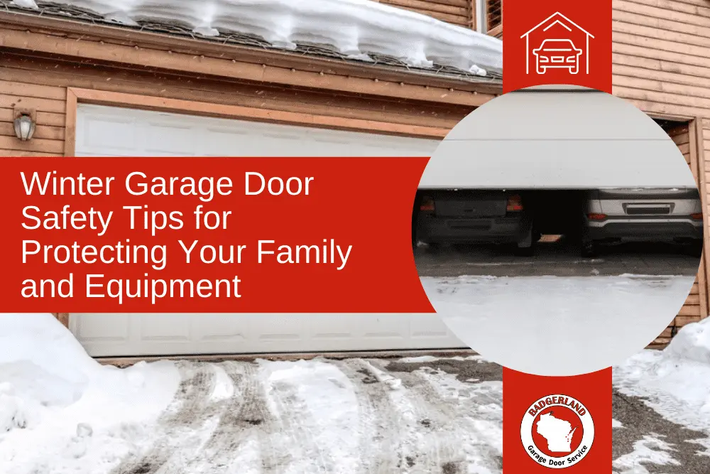 Winter garage door safety tips to protect your family and equipment with snow covered home. Badgerland Garage Door Service.